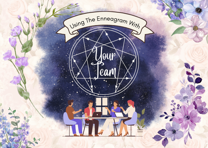 Using the Enneagram With Your Team