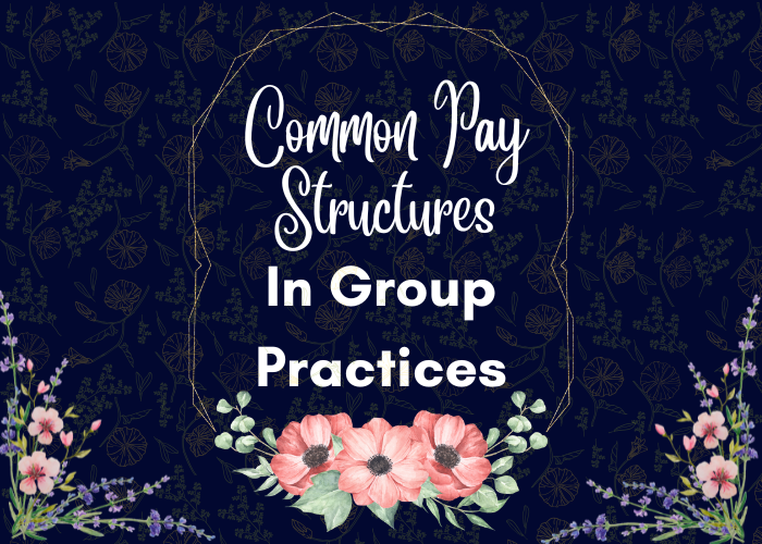Common Pay Structures in Group Practices