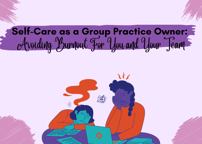 Self-Care As a Group Practice Owner