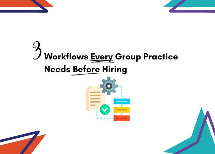3 workflows every group practice needs