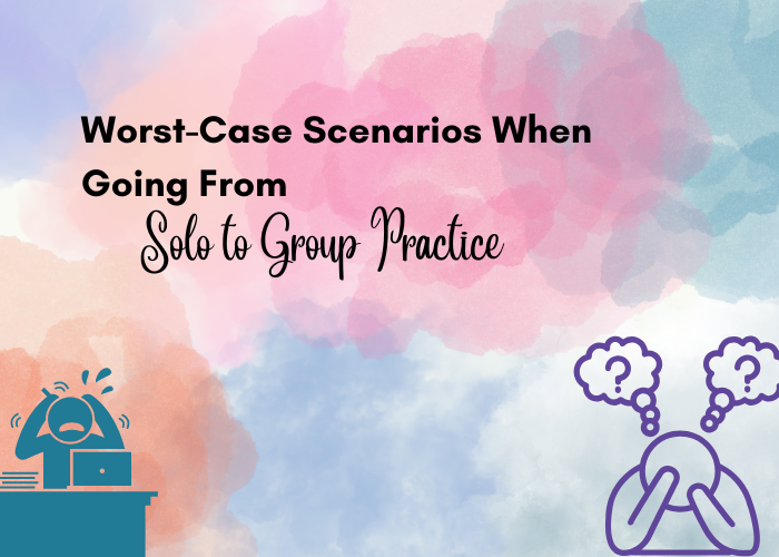 worst case scenarios for group practice owners