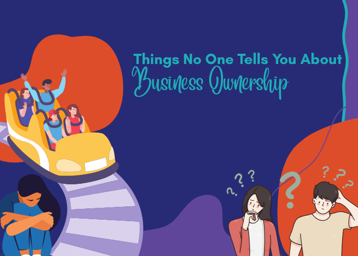 Things No One Tells You About Business Ownership